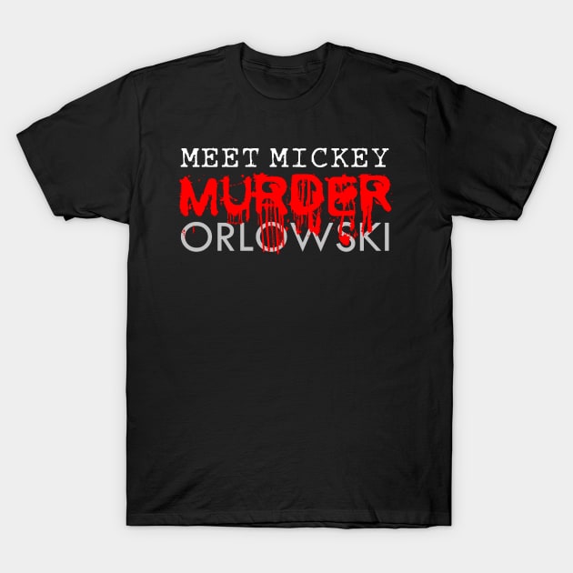 Meet Mickey Murder.  Too. T-Shirt by SoWhat